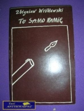 TO SAMO RAMIĘ - Z. Wróblewski
