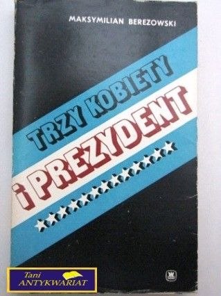 TRZY KOBIETY I PREZYDENT M. Berezowski