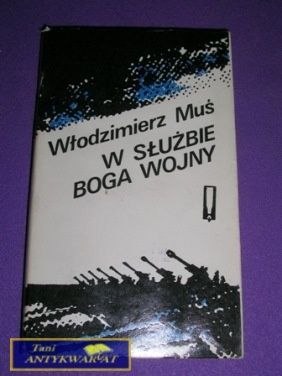 W SŁUŻBIE BOGA WOJNY-W.Muś W SŁUŻBIE BOGA WOJNY-W.Muś