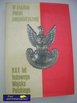 W SŁUŻBIE POLSKI SOCJALISTYCZNEJ.XXX LAT WOJSKA