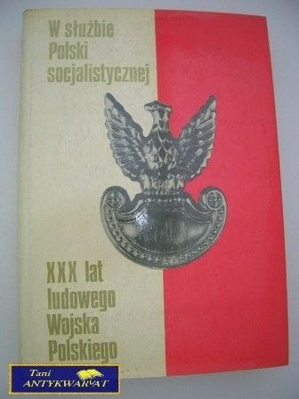 W SŁUŻBIE POLSKI SOCJALISTYCZNEJ.XXX LAT WOJSKA