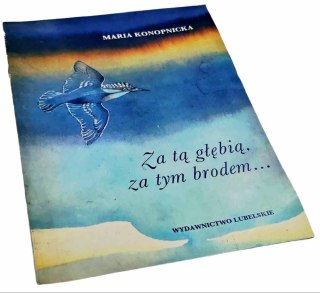 ZA TĄ GŁĘBIĄ, ZA TYM BRODEM