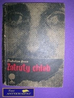 ZATRUTY CHLEB - Bohdan Boss