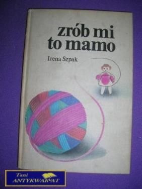 ZRÓB MI TO MAMO- Irena Szpak