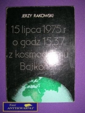15 LIPCA 1975 R O GODZ. 15.37 Z KOSMODROMU...