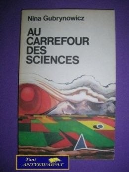 AU CARREFOUR DES SCIENCES - Nina Gubrynowicz AU CARREFOUR DES SCIENCES - Nina Gubrynowicz