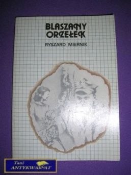 BLASZANY ORZEŁEK - Ryszard Miernik
