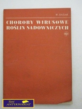 CHOROBY WIRUSOWE ROŚLIN SADOWNICZYCH-W.Basak