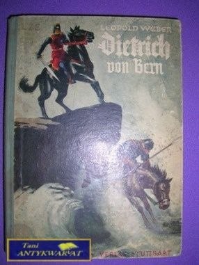 DIETRICH VON BERN - Leopold Weber DIETRICH VON BERN - Leopold Weber