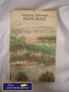 GŁUPIA BAJKA - Jewgienij Dubrowin