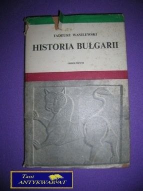 HISTORIA BUŁGARII - Tadeusz Wasilewski