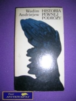 HISTORIA PEWNEJ PODRÓŻY - Wadim Andriejew