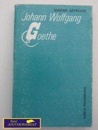JOHANN WOLFGANG GOETHE- M. Szyrocki