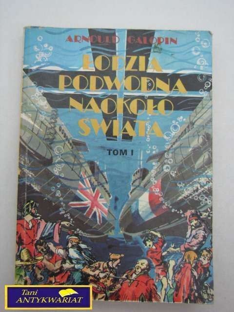 ŁODZIĄ PODWODNĄ NAOKOŁO ŚWIATA-A.GALOPIN