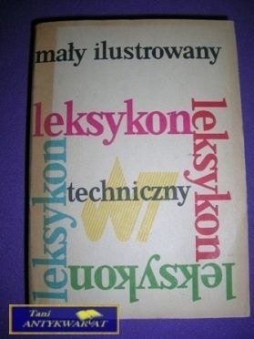 MAŁY ILUSTROWANY LEKSYKON TECHNICZNY
