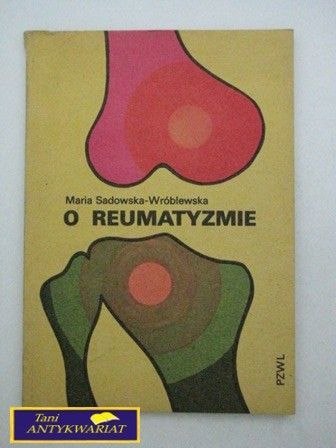 O REUMATYZMIE -M.Sadowska-Wróblewska O REUMATYZMIE -M.Sadowska-Wróblewska