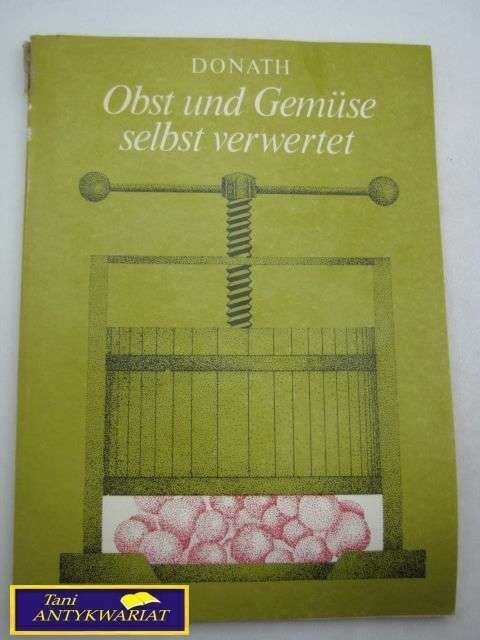 OBST UND GEMuSE SELBST VERWERTET Donath OBST UND GEMuSE SELBST VERWERTET Donath