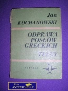 ODPRAWA POSŁÓW GRECKICH - Jan Kochanowski