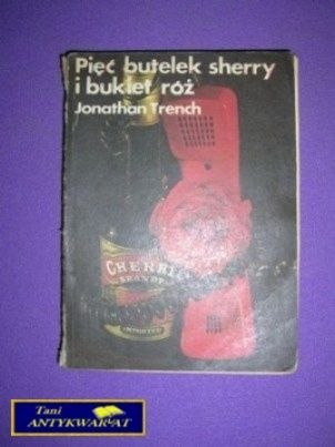 PIĘĆ BUTELEK SHERRY I BUKIET RÓŻ - J. Trench