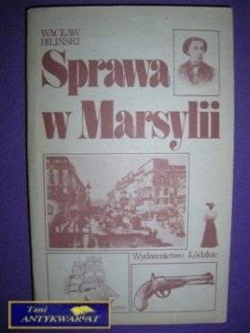 SPRAWA W MARSYLII - Wacław Biliński