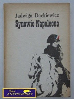 SYNOWIE NAPOLEONA Cz. 2 - J. Dackiewicz