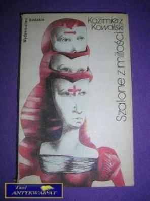 SZALONE Z MIŁOŚCI -K. KOWALSKI