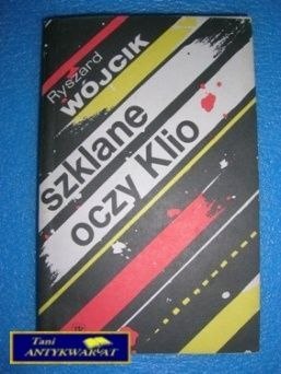 SZKLANE OCZY KLIO - Ryszard Wójcik