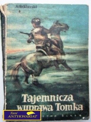 TAJEMNICZA WYPRAWA TOMKA-A.Szklarski