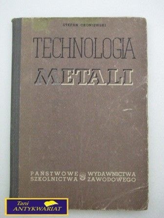 TECHNOLOGIA METALI ,CZĘŚĆ II Stefan Okoniewski