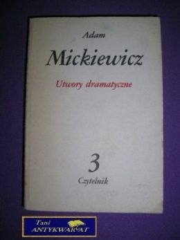 UTWORY DRAMATYCZNE - Adam Mickiewicz
