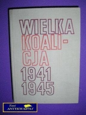 WIELKA KOALICJA 1941 1945 TOM III