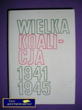 WIELKA KOALICJA 1941 1945 TOM II