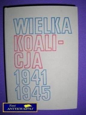 WIELKA KOALICJA 1941 1945 TOM I