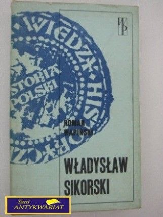 WŁADYSŁAW SIKORSKI - Roman Wapiński