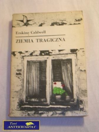 ZIEMIA TRAGICZNA Erskine Caldwell