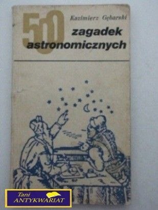 500 ZAGADEK ASTRONOMICZNYCH Kazimierz Gąbarski