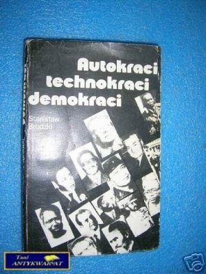 AUTOKRACI TECHNOKRACI DEMOKRACI - S.Brodzki