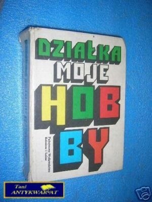 DZIAŁKA MOJE HOBBY - Praca zbiorowa