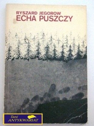 ECHA PUSZCZY Ryszard Jegorow