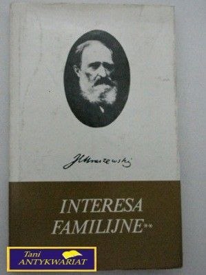 INTERESY FAMILIJNE TOM III-IV J. I. Kraszewski
