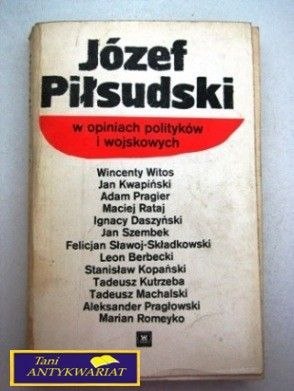 JÓZEF PIŁSUDSKI W OPINIACH POLITYKÓW I ...
