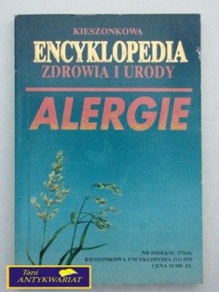 KIESZONKOWA ENCYKLOPEDIA ZDROWIA I URODY - ALERGIE