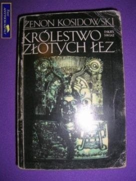 KRÓLESTWO ZŁOTYCH ŁEZ- Zenon Kosidowski
