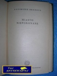 MIASTO NIEPOKONANE - Kazimierz Brandys