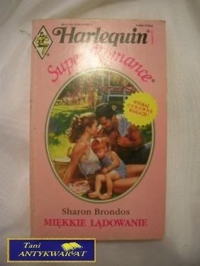 MIĘKKIE LĄDOWANIE - Sharon Brondos