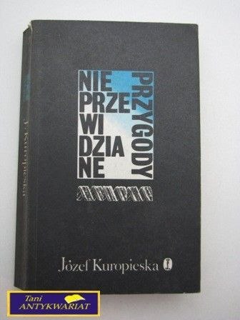 NIEPRZEWIDZIANE PRZYGODY J. Kuropieska