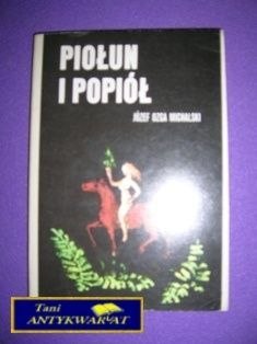 PIOŁUN I POPIÓL - J. Michalski
