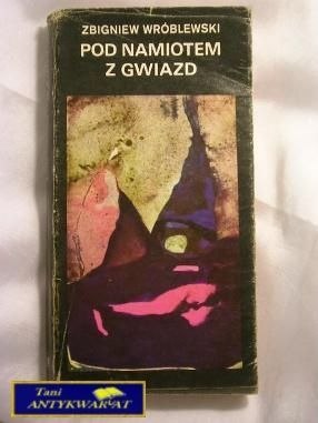 POD NAMIOTEM Z GWIAZD-ZBIGNIEW WRÓBLEWSKI