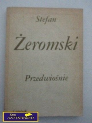 PRZEDWIOŚNIE - S.Żeromski
