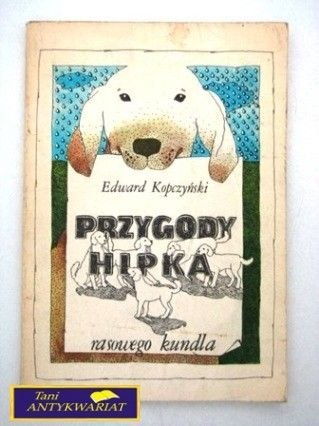 PRZYGODY HIPKA, RASOWEGO KUNDLA - E.Kopczyński